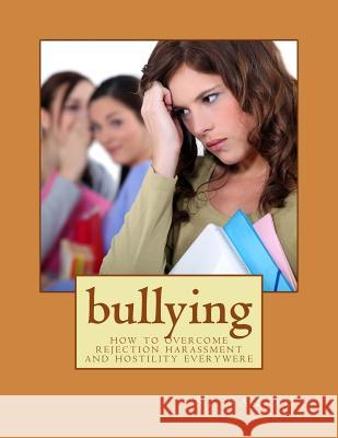 bullying: how to overcome rejection harassment and hostility everywere Fatou, S. 9781514163481 Createspace - książka