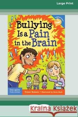 Bullying Is a Pain in the Brain [Standard Large Print 16 Pt Edition] Trevor Romain 9780369362742 ReadHowYouWant - książka
