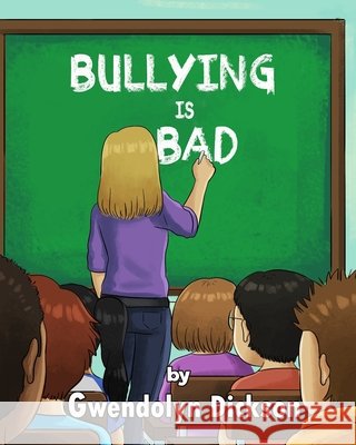 Bullying is Bad: How to recognize and deter bullies Dickson, Gwendolyn 9798604083413 Independently Published - książka