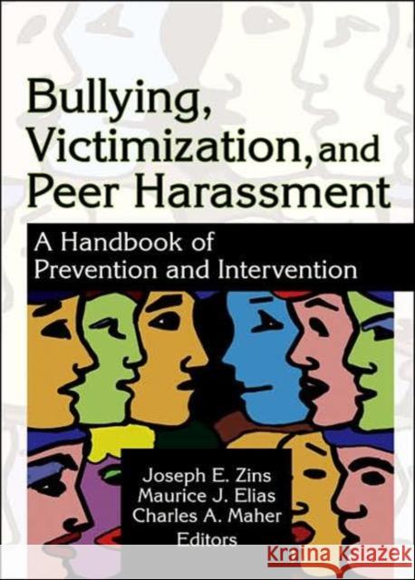 Bullying, Victimization, and Peer Harassment : A Handbook of Prevention and Intervention Joseph E. Zins Maurice J. Elias Charles A. Maher 9780789022189 Haworth Press - książka