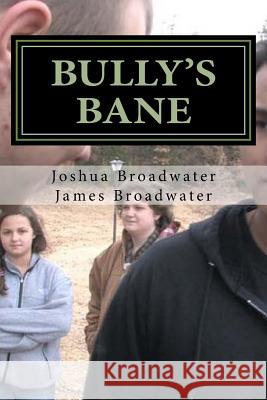 Bully's Bane: The Gospel is the Most Powerful Weapon of All! Broadwater, Joshua and James 9781536869231 Createspace Independent Publishing Platform - książka