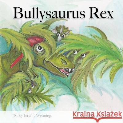 Bullysaurus Rex Jeremy L. Wenning Karen Flesch Vickie Wenning 9781532318443 3 Jw LLC DBA Coco Publications - książka