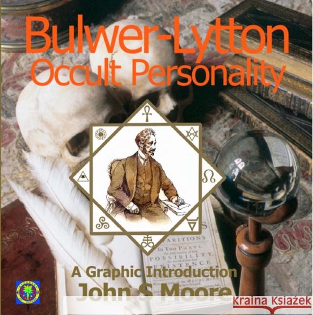 Bulwer-Lytton: Occult Personality: A Graphic Introduction John S Moore 9781906958855 Mandrake of Oxford - książka