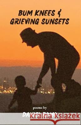 Bum Knees and Grieving Sunsets Daniel Romo   9781953447333 Flowersong Press - książka