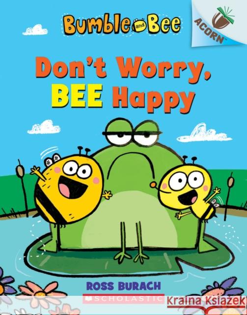 Bumble and Bee: Don't Worry, Bee Happy Ross Burach, Ross Burach 9780702301957 Scholastic - książka