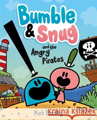 Bumble and Snug and the Angry Pirates: Book 1 Mark Bradley 9781444958034 Hachette Children's Group - książka