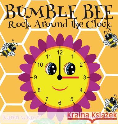 Bumble Bee Rock Around the Clock Karen Weaver Jeanette Lees 9780648190660 Karen MC Dermott - książka
