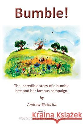 Bumble!: The incredible story of a humble bee and her famous campaign Bickerton, Andrew 9781786233332 Grosvenor House Publishing Limited - książka