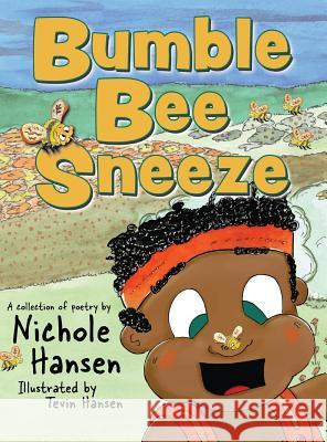 Bumblebee Sneeze: A Collection of Poetry Hansen, Nichole 9781947854185 Handersen Publishing - książka