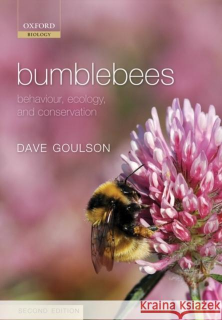 Bumblebees: Behaviour, Ecology, and Conservation Goulson, Dave 9780199553068 Oxford University Press, USA - książka