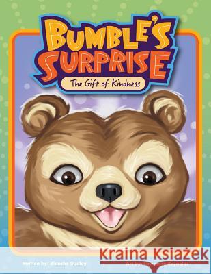 Bumble's Surprise: The Gift of Kindness Dr Blanche R. Dudley Mr Lawrence R. Reynolds 9780692087817 Not Avail - książka