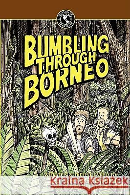Bumbling Through Borneo Thomas A. Schmidt Thomas A. Schmidt 9789881806659 Kakibubu Media Limited - książka