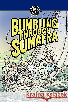 Bumbling Through Sumatra Thomas A. Schmidt Thomas A. Schmidt 9789881806666 Kakibubu Media Limited - książka