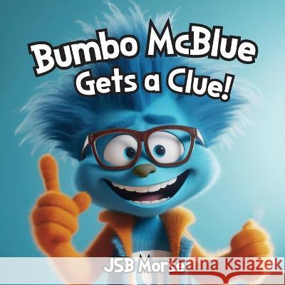 Bumbo McBlue Gets a Clue! Jsb Morse 9781600200939 Code Publishing - książka