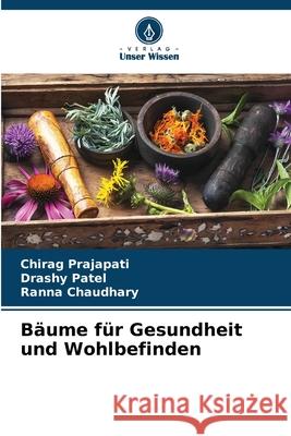 Bäume für Gesundheit und Wohlbefinden Prajapati, Chirag, Patel, Drashy, Chaudhary, Ranna 9786208705039 Verlag Unser Wissen - książka