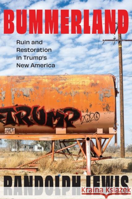 Bummerland: Ruin and Restoration in Trump's New America Randolph Lewis 9781496244857 Bison Books - książka