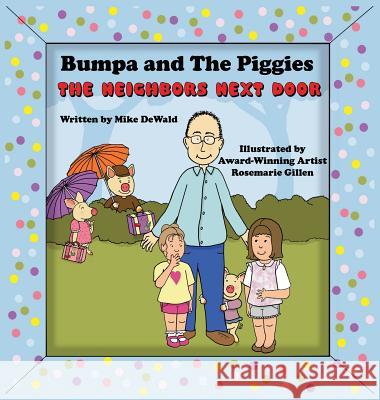 Bumpa and the Piggies: The Neighbors Next Door Mike Dewald Rosemarie Gillen 9780692134696 Little Piggies Publishing - książka