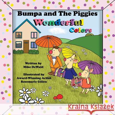 Bumpa and the Piggies Wonderful Colors Mike Dewald Rosemarie Gillen 9781515228394 Createspace - książka