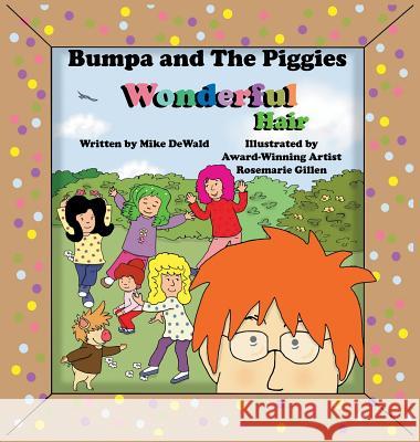 Bumpa and the Piggies: Wonderful Hair Mike Dewald Rosemarie Gillen 9780692137390 Little Piggies Publishing - książka