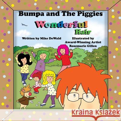 Bumpa and the Piggies Wonderful Hair: Wonderful Hair Mike Dewald Rosemarie Gillen 9780692714935 Little Piggies Publishing - książka