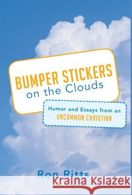 Bumper Stickers on the Clouds: Humor and Essays from an Uncommon Christian Ritts, Ron 9781490818504 WestBow Press - książka