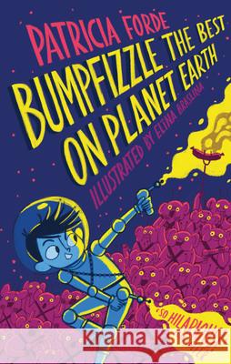 Bumpfizzle the Best on Planet Earth Patricia Forde Elina Braslina 9781915071217 Little Island Books - książka