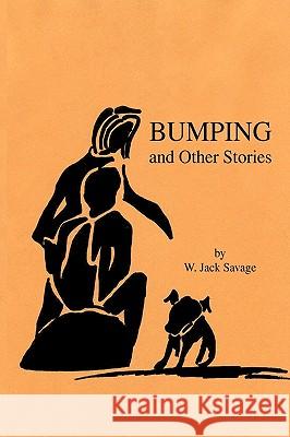 Bumping and Other Stories W. Jack Savage 9781425746018 Xlibris Corporation - książka