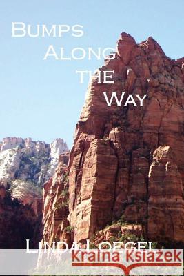 Bumps Along the Way: An Unforgettable Cross-Country Road Trip Linda Loegel 9781536870169 Createspace Independent Publishing Platform - książka