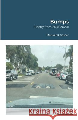 Bumps: (Poetry from 2018-2020) Marisa Sk Gasper 9781716275487 Lulu.com - książka