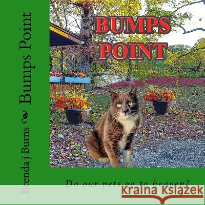 Bumps Point: Do our pets go to heaven? Burns, Brenda J. 9781540435675 Createspace Independent Publishing Platform - książka