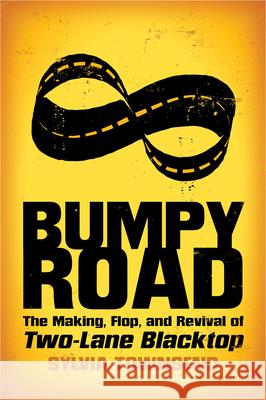 Bumpy Road: The Making, Flop, and Revival of Two-Lane Blacktop Sylvia Townsend 9781496804143 University Press of Mississippi - książka