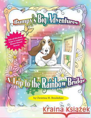 Bumpy's Big Adventure-A Trip to the Rainbow Bridge MS Christina M. Brookshire 9781492910671 Createspace - książka