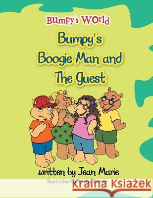 Bumpy's World: Bumpy's Boogie Man and the Guest Jean Marie 9781491801550 Authorhouse - książka