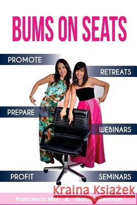 Bums on Seats: How To Promote, Prepare and Profit from Webinars, Seminars and Retreats Denman, Natasa 9780994583918 Ultimate 48 Hour Author - książka