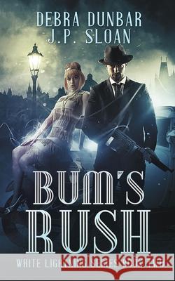Bum's Rush Debra Dunbar J. P. Sloan 9781952216022 Debra Dunbar LLC - książka