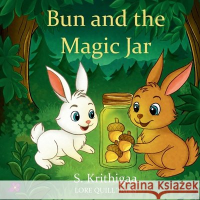 Bun and the Magic Jar Krithigaa Sugumar 9789334303629 Lore Quill Tales - książka