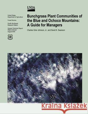 Bunchgrass Plant Communities of the Blue and Ochoco Mountains: A Guide for Managers United States Department of Agriculture 9781511582919 Createspace - książka