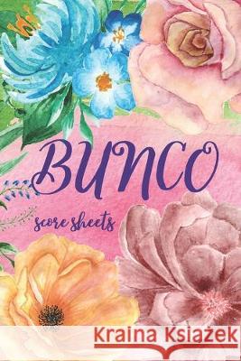 Bunco Score Sheets: Great Gift For Bunco Lovers, Beautiful Cover Design, 100 Pages For Keeping Score In Bunco Dice Game Keep Score Publish 9781693366192 Independently Published - książka