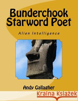 Bunderchook Starword Poet: Alien Intelligence Andy Gallagher 9781546777892 Createspace Independent Publishing Platform - książka