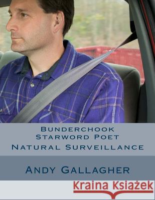 Bunderchook Starword Poet: Natural Surveillance (4) Andy Gallagher 9781530107360 Createspace Independent Publishing Platform - książka