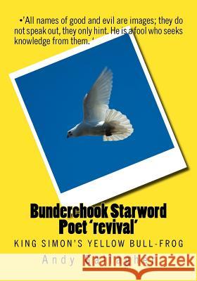 Bunderchook Starword Poet 'revival': King Simon's yellow bull-frog Gallagher, Andy 9781724827463 Createspace Independent Publishing Platform - książka