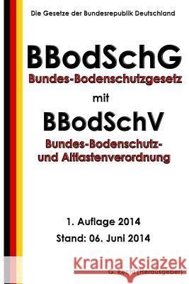 Bundes-Bodenschutzgesetz mit Bundes-Bodenschutz- und Altlastenverordnung Recht, G. 9781500112042 Createspace - książka