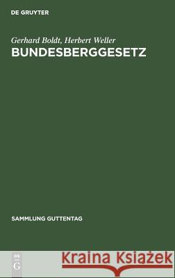 Bundesberggesetz Boldt, Gerhard; Weller, Herbert 9783110122671 De Gruyter - książka