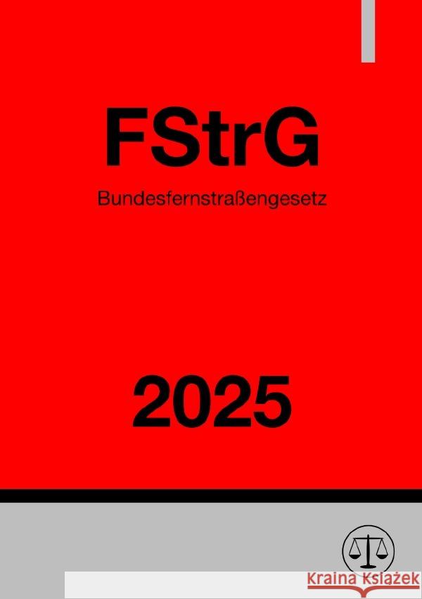 Bundesfernstraßengesetz - FStrG 2025 Studier, Ronny 9783819031472 epubli - książka