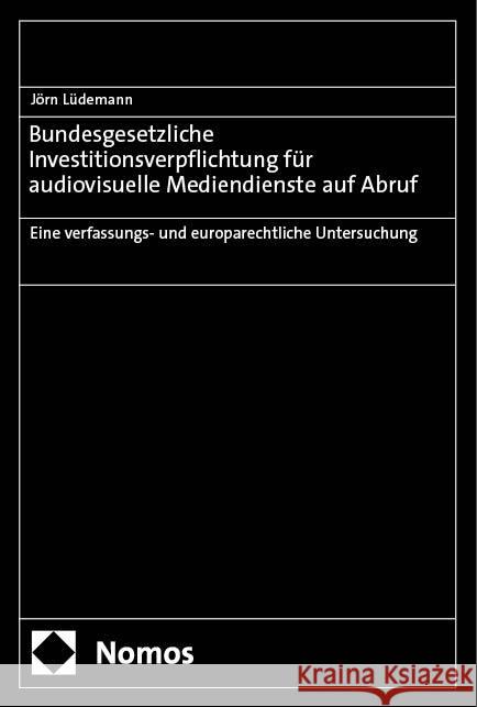 Bundesgesetzliche Investitionsverpflichtung für audiovisuelle Mediendienste auf Abruf Lüdemann, Jörn 9783756016693 Nomos - książka