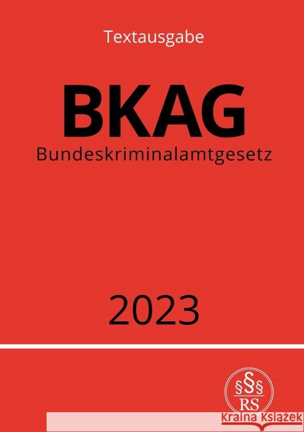 Bundeskriminalamtgesetz - BKAG 2023 Studier, Ronny 9783757530389 epubli - książka