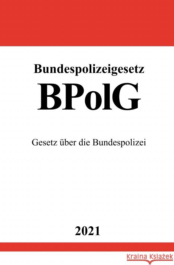 Bundespolizeigesetz (BPolG) Studier, Ronny 9783754905128 epubli - książka