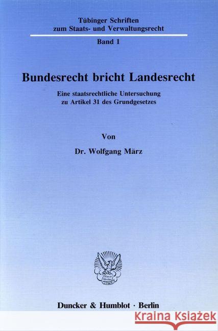 Bundesrecht Bricht Landesrecht: Eine Staatsrechtliche Untersuchung Zu Artikel 31 Des Grundgesetzes Marz, Wolfgang 9783428066865 Duncker & Humblot - książka