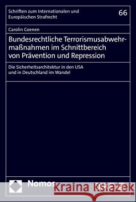 Bundesrechtliche Terrorismusabwehrmassnahmen Im Schnittbereich Von Pravention Und Repression: Die Sicherheitsarchitektur in Den USA Und in Deutschland Coenen, Carolin 9783756000098 Dike Verlag Zürich/St. Gallen - książka