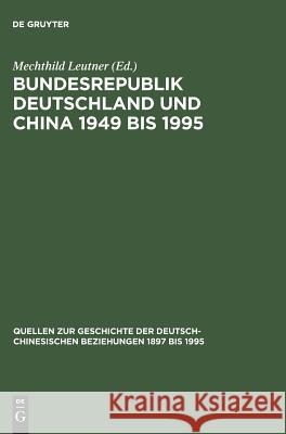 Bundesrepublik Deutschland und China 1949 bis 1995 Leutner, Mechthild 9783050028040 Akademie Verlag - książka